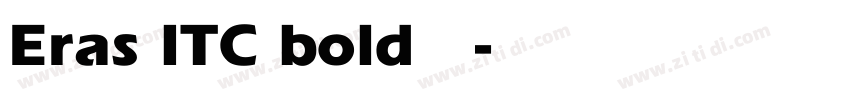 Eras ITC bold 字体字体转换